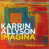 Karrin Allyson - Imagina - Songs Of Brasil
