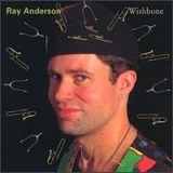 Ray Anderson - Wishbone