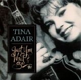 Tina Adair - Just You Wait & See