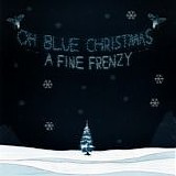 A Fine Frenzy - Oh Blue Christmas