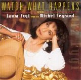 Laura Fygi - Watch What Happens When Laura Fygi Meets Michel Legrand