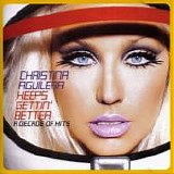 Christina Aguilera - Keeps Gettin' Better:  A Decade Of Hits:  Deluxe Edition