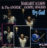 Margaret Allison & The Angelic Gospel Singers - Try God