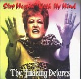 The Amazing Delores - Stop Messin' With My Mind