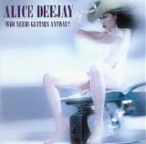 Alice Deejay - Who Needs Guitars Anyway?