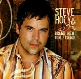 Steve Holy - Brand New Girlfriend