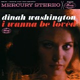 Dinah Washington - I Wanna Be Loved