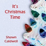 Shawn Caldwell - It's Christmas Time