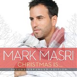 Mark Masri - Christmas Isâ€¦ (Deluxe Expanded Edition)