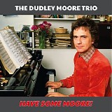 The Dudley Moore Trio - Have Some Moore!