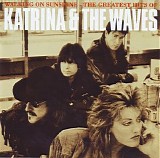 Katrina and the Waves - Walking on Sunshine: The Greatest Hits Of Katrina and the Waves