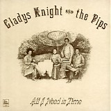 Gladys Knight & The Pips - All I Need Is Time