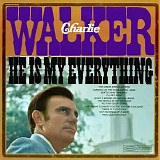 Charlie Walker - He Is My Everything