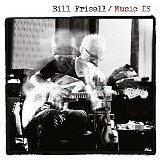 Bill Frisell - Music IS