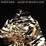 Rogue Wave - Asleep At Heaven's Gate