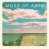 Moss Of Aura - Wading