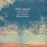 Ron Miles, Bill Frisell & Brian Blade - Quiver