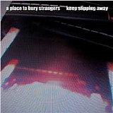 A Place To Bury Strangers - Keep Slipping Away