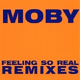 Moby - Feeling So Real [Remixes]