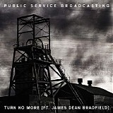 Public Service Broadcasting - Turn No More (feat. James Dean Bradfield)