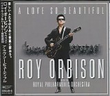 Roy Orbison & The Royal Philharmonic Orchestra - A Love So Beautiful (Japanese edition)