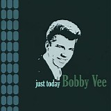 Bobby Vee - Just Today