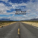 Mark Knopfler - Down the Road Wherever (Deluxe Edition)