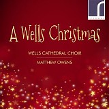 Wells Cathedral Choir & Matthew Owens - A Wells Christmas