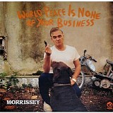 Morrissey - World Peace Is None Of Your Business