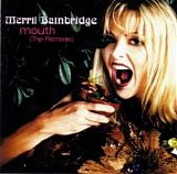 Merril Bainbridge - Mouth (The Remixes)