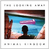 Animal Kingdom - The Looking Away