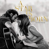 Lady Gaga & Bradley Cooper - A Star is Born (Original Motion Picture Soundtrack)