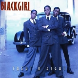 Blackgirl - Treat U Right