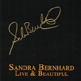 Sandra Bernhard - Live & Beautiful