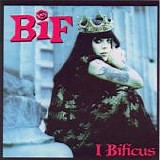 Bif Naked - I Bificus