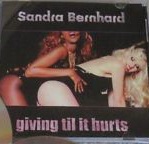 Sandra Bernhard - Giving 'til It Hurts