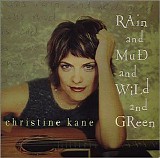 Christine Kane - Rain And Mud And Wild And Green