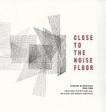 Various artists - Close To The Noise Floor (Formative UK Electronica 1975-1983)