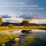 Steve Kuhn Trio with Steve Swallow & Joey Baron - To and From the Heart