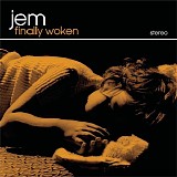 Jem - Finally Woken