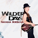 Natasha Borzilova - Wilder Days