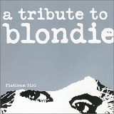 Blondie - A Tribute To Blondie:  Platinum Girl