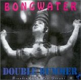 Bongwater - Double Bummer:  Breaking No New Ground