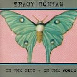 Tracy Bonham - In The City + In The Woods