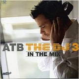 ATB - The DJ3 In The Mix