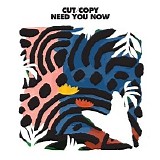 Cut Copy - Need You Now