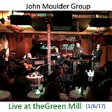 John Moulder Group - 2017.01.06 - Live At The Green Mill, Chicago, IL