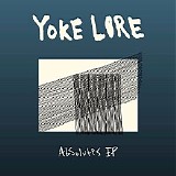 Yoke Lore - Absolutes EP