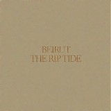 Beirut - The Rip Tide