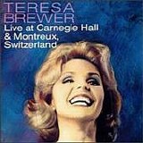 Teresa Brewer - Live At Carnegie Hall And Montreux